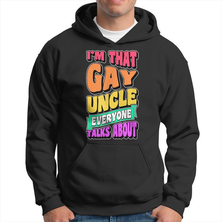Im That Gay Uncle Everyone Talks About Funny Lgbtq Pride Hoodie