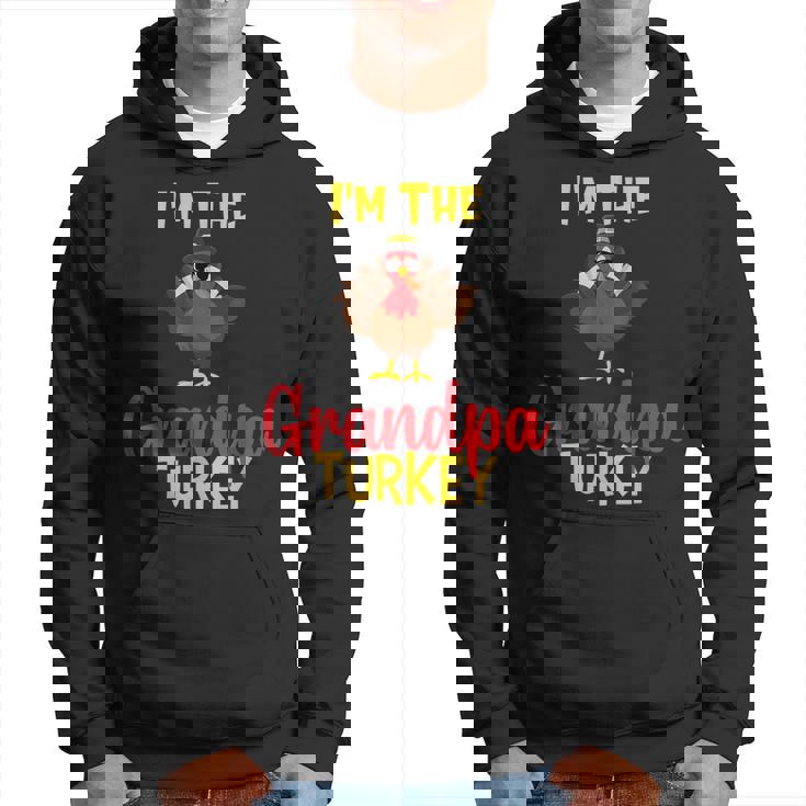 Im The Grandpa Turkey Family Matching Thanksgiving Funny Hoodie