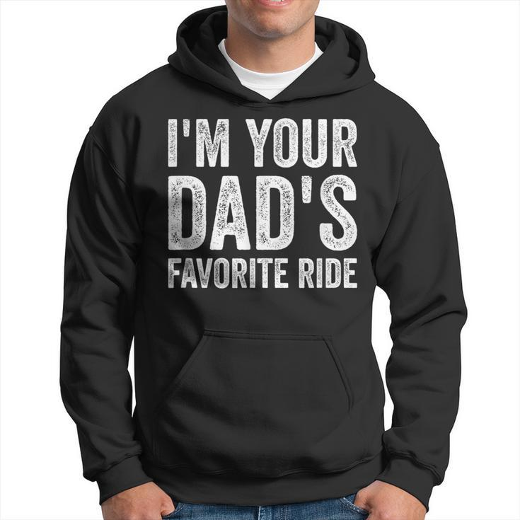 Inappropriate I'm Your Dad's Favorite Ride N Hoodie