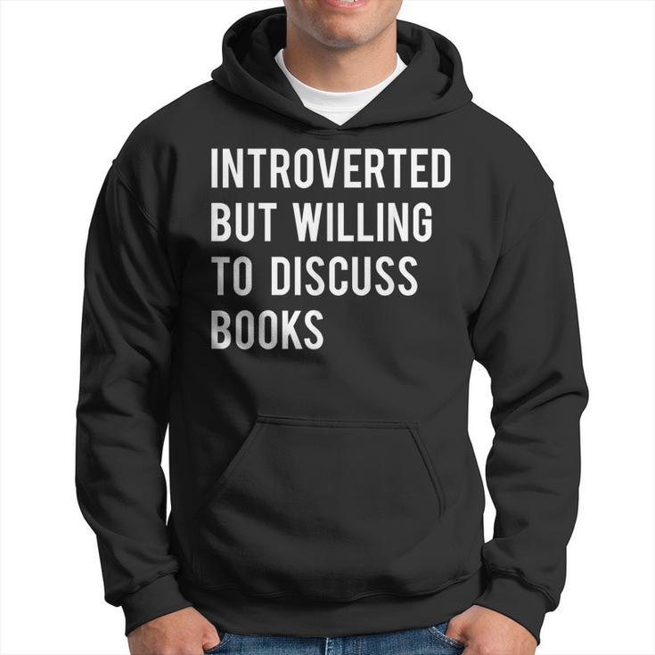 Introverted But Willing To Discuss Books Hoodie