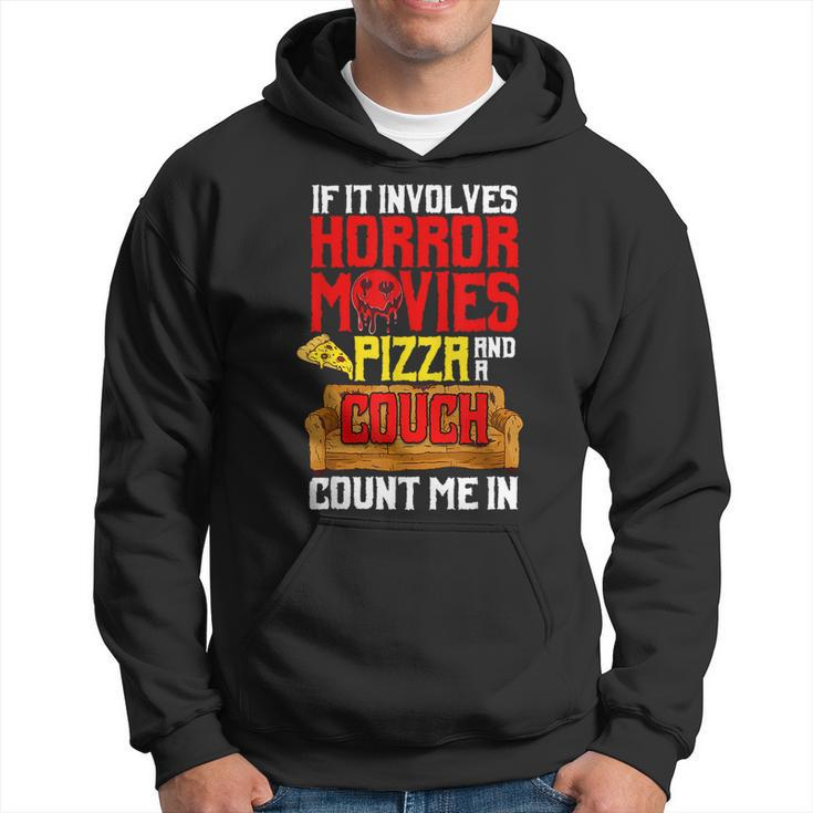 If It Involves Horror Movies Pizza And A Couch Count Me In Movies Hoodie