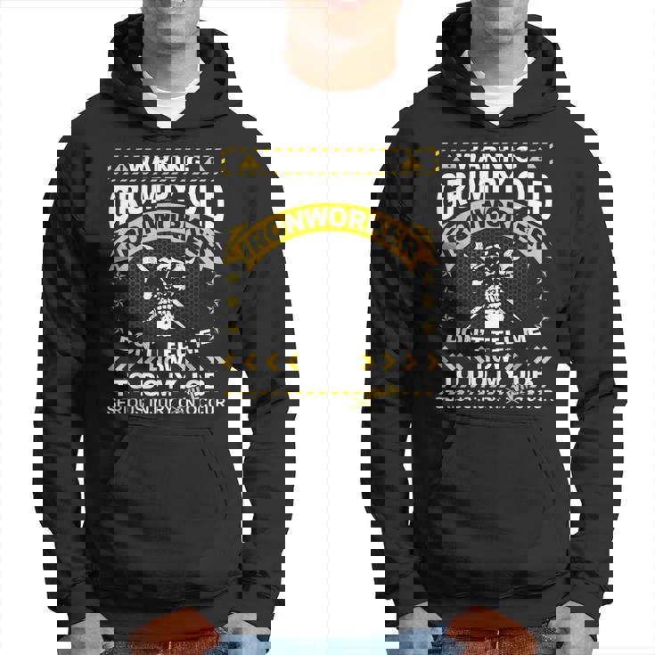 Ironworker Funny Warning Grumpy Old Ironworker  Hoodie