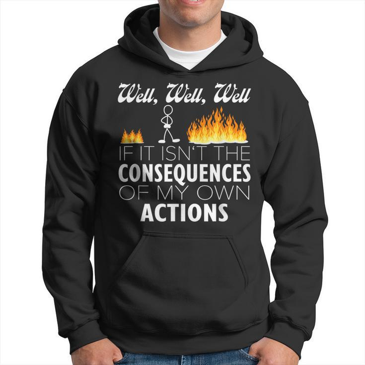 Well If It Isn't The Consequences Of My Own Actions Stickman Hoodie