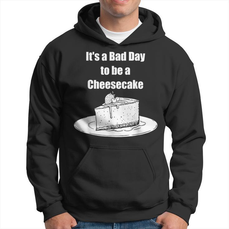 Its A Bad Day To Be A Cheesecake Apparel  Hoodie