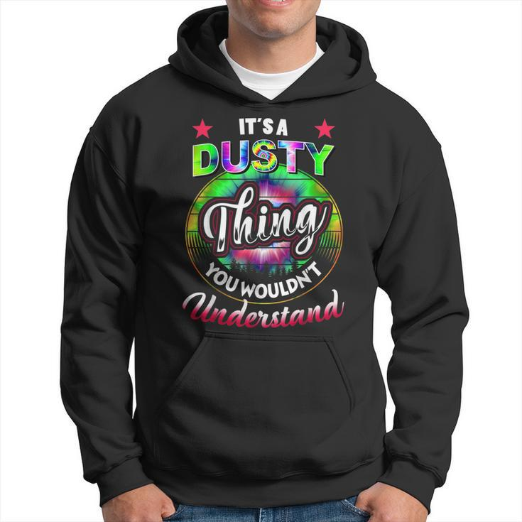 Its A Dusty Thing Tie Dye Dusty Name Hoodie