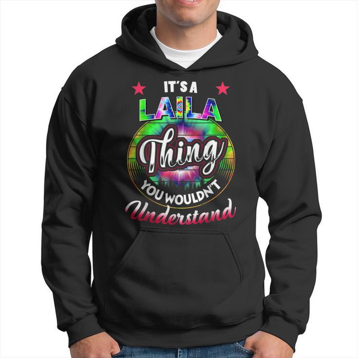 Its A Laila Thing Nostalgia Tie Dye 60S 70S Laila Name 70S Vintage Designs Funny Gifts Hoodie