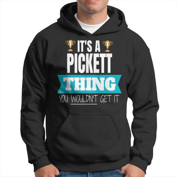 Its A Pickett Thing You Wouldnt Get It Pickett Last Name Funny Last Name Designs Funny Gifts Hoodie