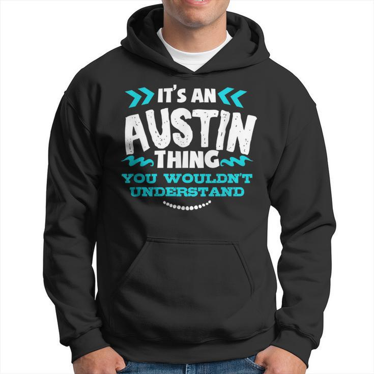 Its An Austin Thing You Wouldnt Understand Custom Hoodie