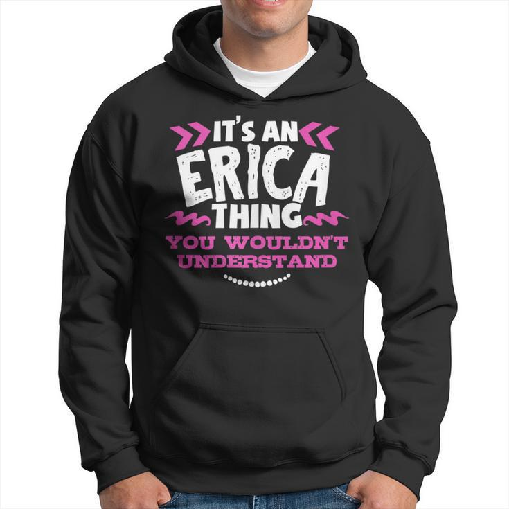 Its An Erica Thing You Wouldn't Understand Custom Hoodie