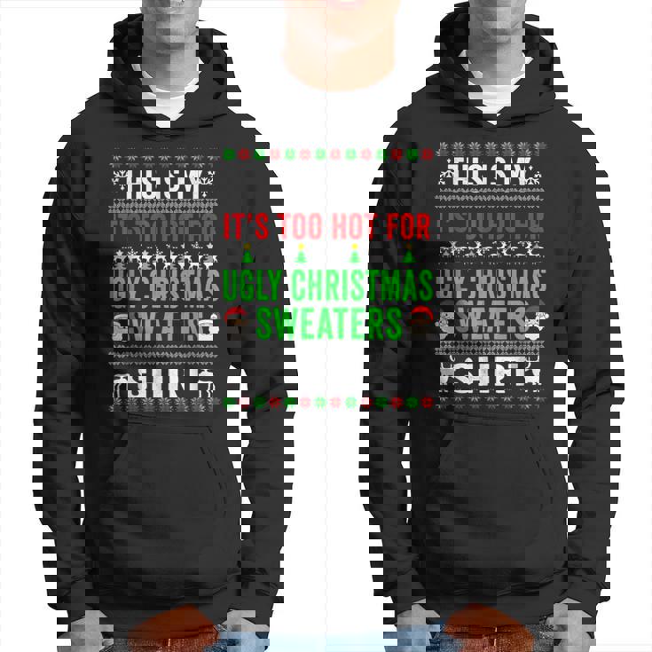This Is My It's Too Hot For Ugly Christmas Sweaters Winter Hoodie