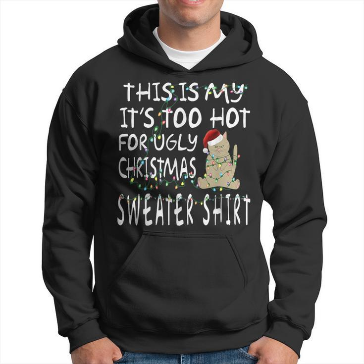 This Is My It's Too Hot For Ugly Sweaters Christmas Hoodie