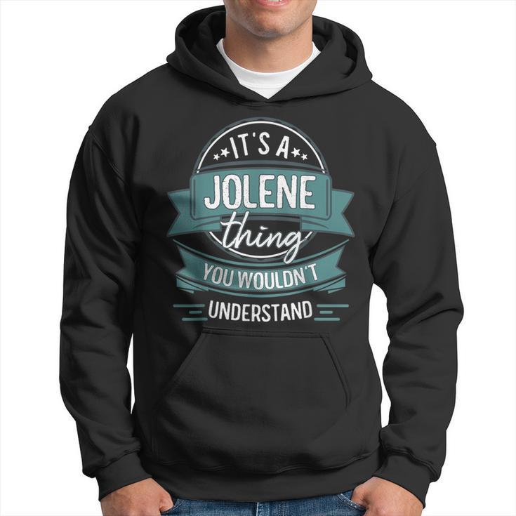 It's A Jolene Thing You Wouldn't Understand First Name Hoodie
