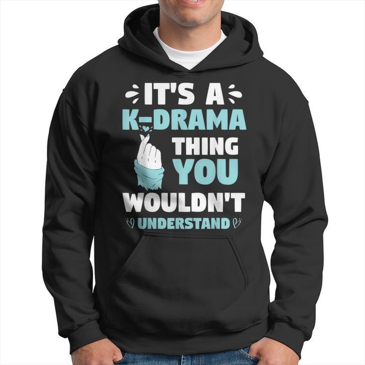 Its A Kdrama Thing You Wouldn T Understand Korean K-Drama Hoodie