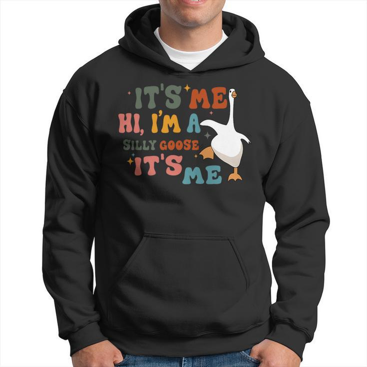 Its Me Hi Im A Silly Goose Its Me Funny   Hoodie