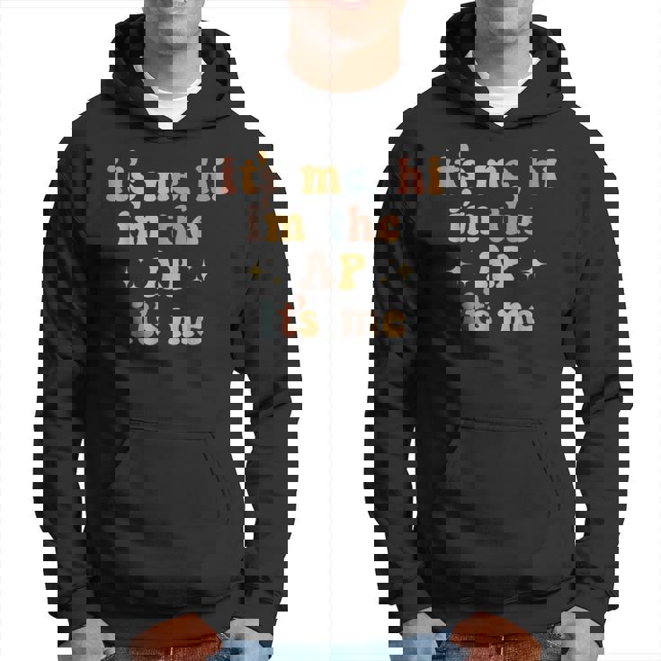 Its Me Hi Im The Ap Its Me Funny Assistant Principal Hoodie