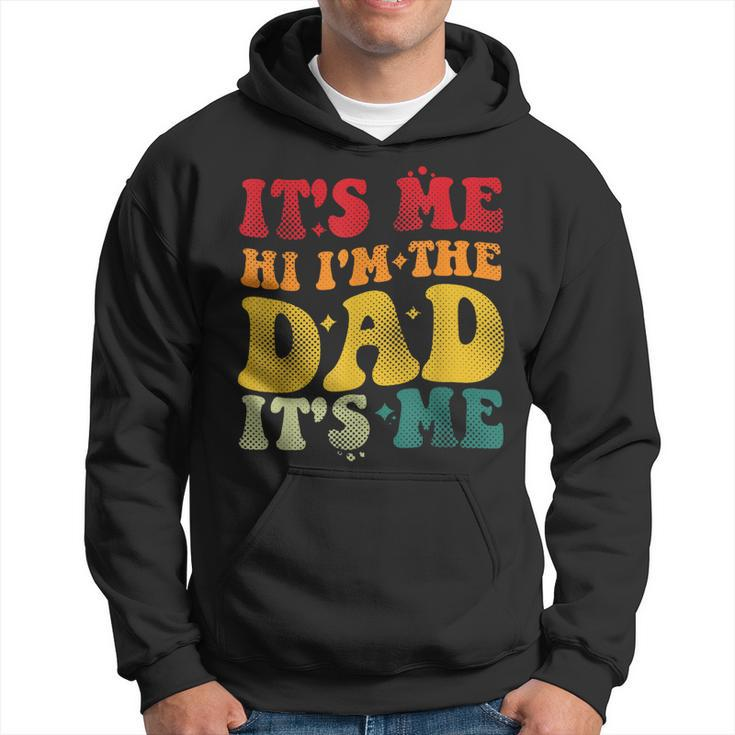 Its Me Hi Im The Dad Funny For Dad Fathers Day Hoodie