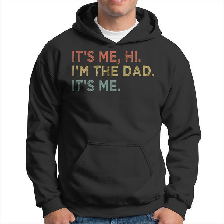 Its Me Hi Im The Dad Its Me Fathers Day Vintage Funny Hoodie