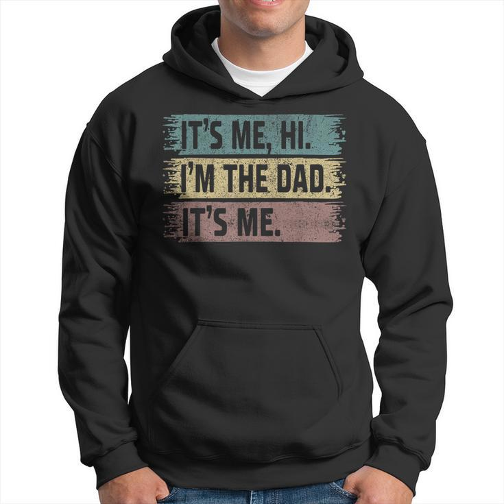 Its Me Hi Im The Dad Its Me Fathers Day Vintage Hoodie