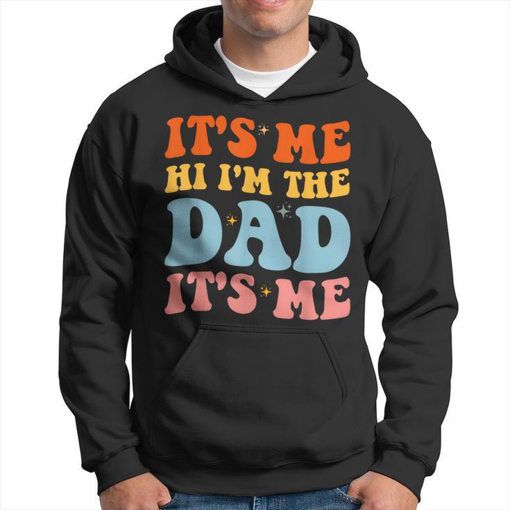 Its Me Hi Im The Dad Its Me For Retro Husband Dad Hoodie