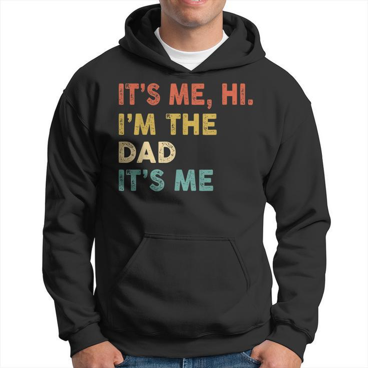 Its Me Hi Im The Dad Its Me Funny Vintage Humor Fathers Day Hoodie