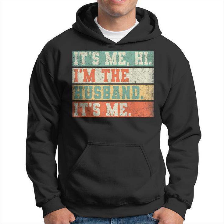 Its Me Hi Im The Husband Its Me Fathers Day Daddy Men Hoodie