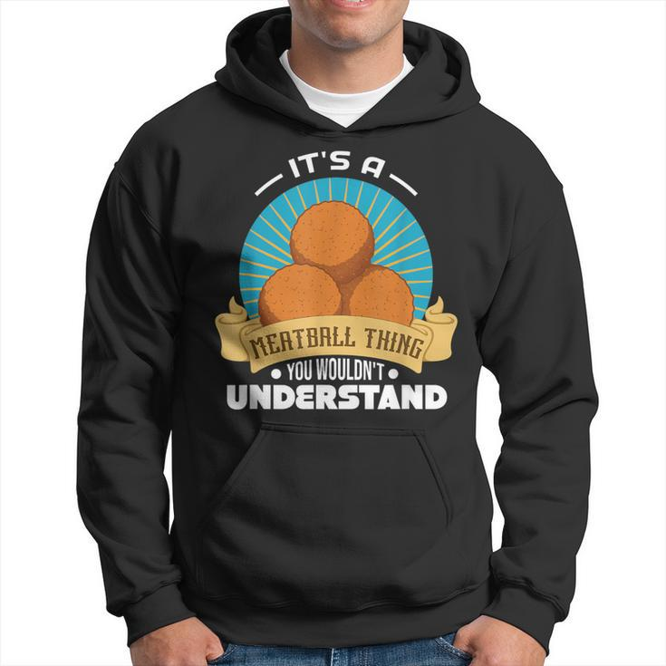 Its A Meatball Thing You Wouldnt Understand Hoodie