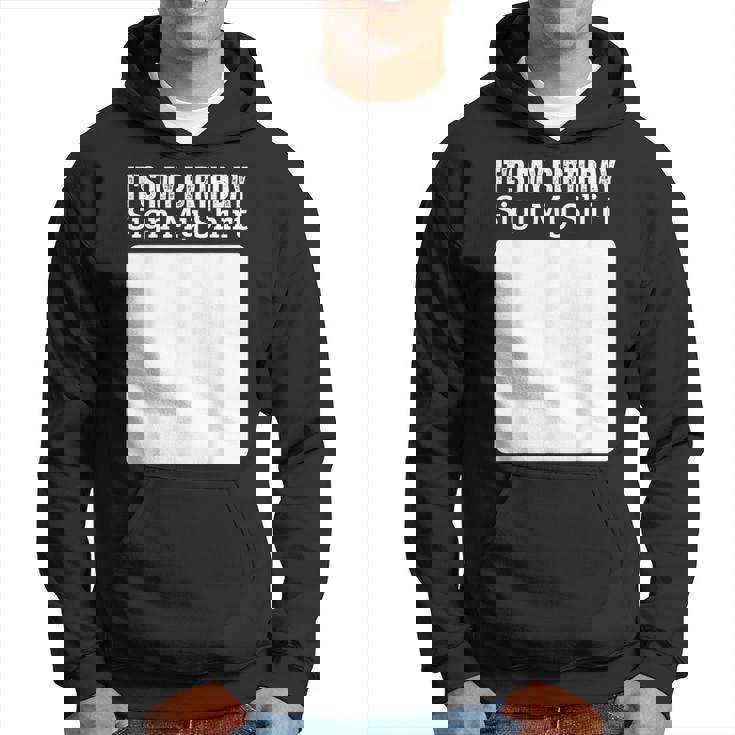 Its My Birthday Sign My Funny Cute And Cool Birthday Hoodie