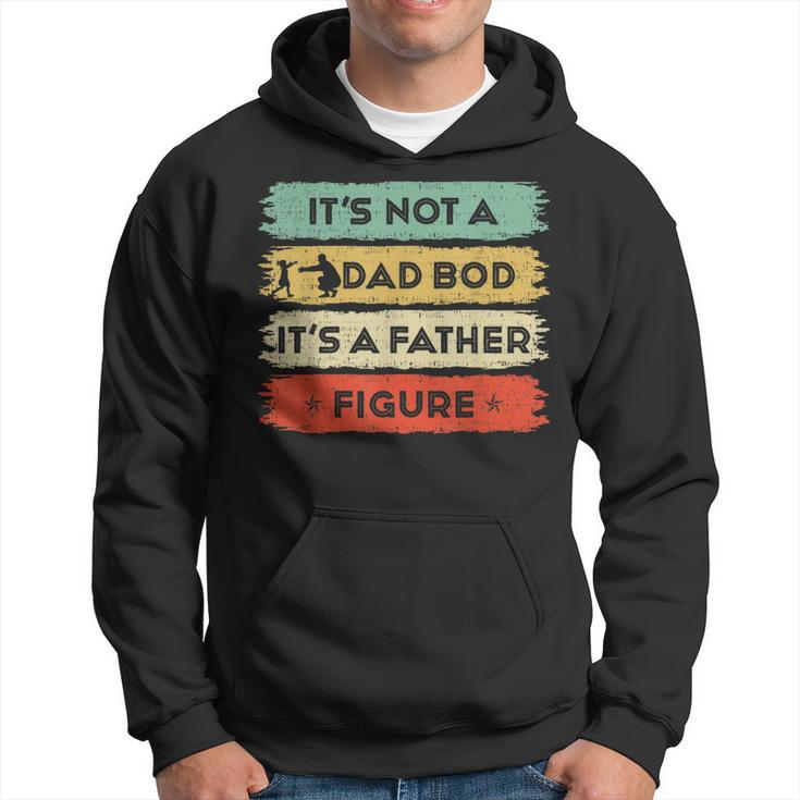 Its Not A Dad Bod Its A Father Figure Fathers Day Dad  Gift For Mens Hoodie