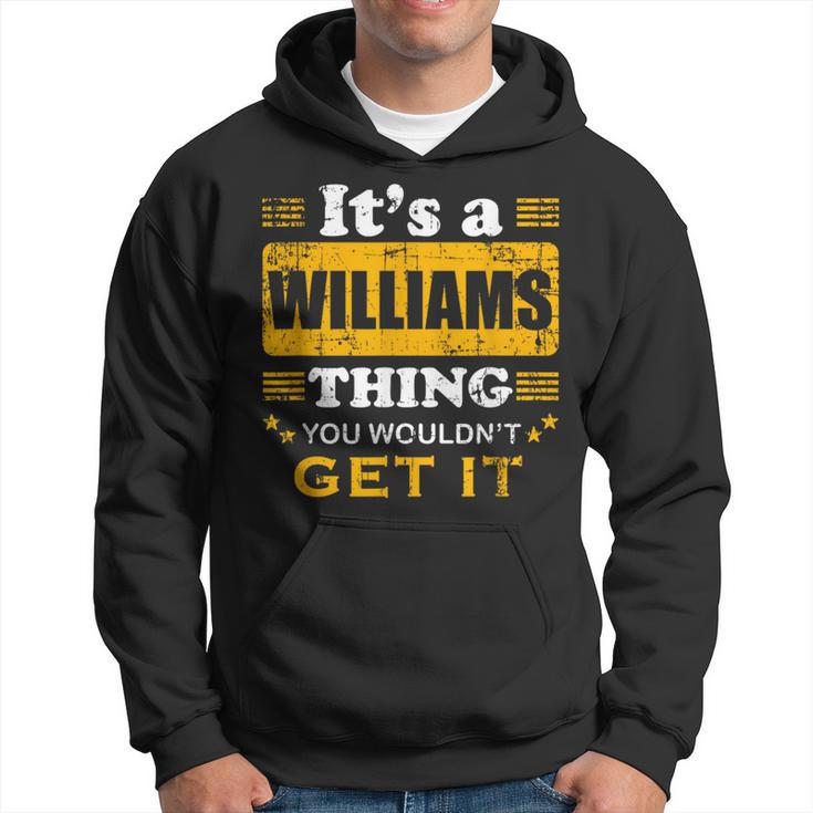 It's A Williams Thing You Wouldn't Get It Nice Family Name Hoodie