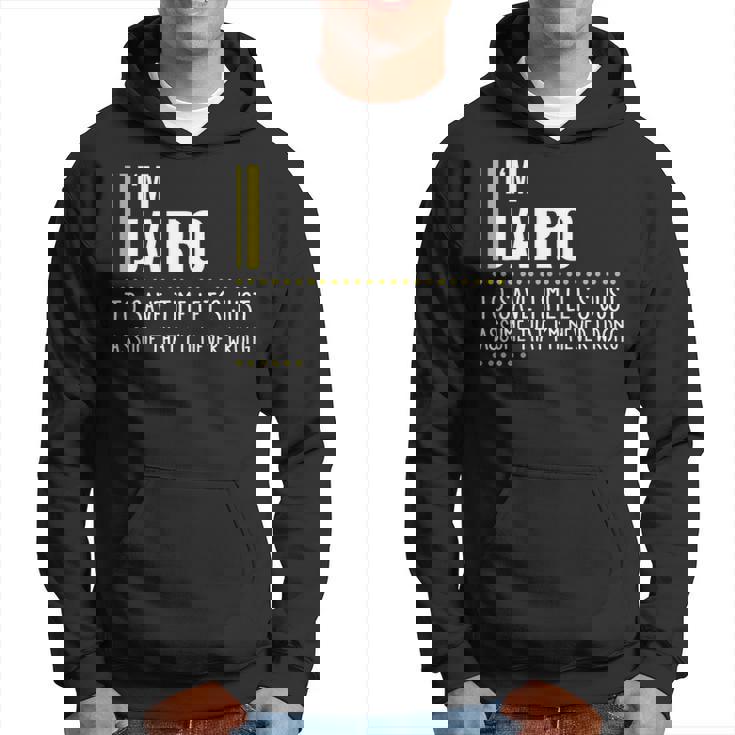 Jairo Name Gift Im Jairo Im Never Wrong Hoodie
