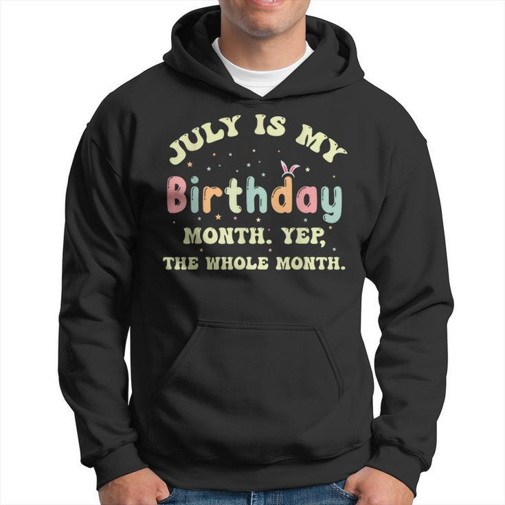 July Is My Birthday Yes The Whole Month Hoodie