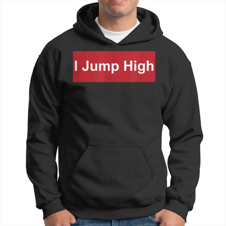 I Jump High High Jump Dunker Hoodie