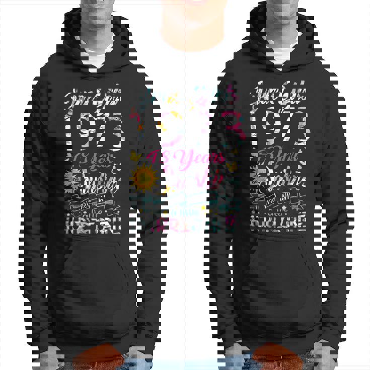 June Girls 1973 Birthday 48 Years Old Awesome Since 1973 Hoodie