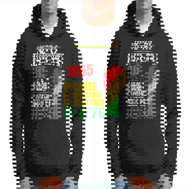 Junenth 1865 July 4Th Because My Ancestors Werent Free Hoodie
