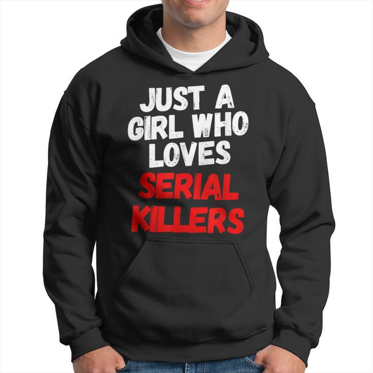 Just A Girl Who Loves Serial Killers Horror Movie Lover Just Hoodie