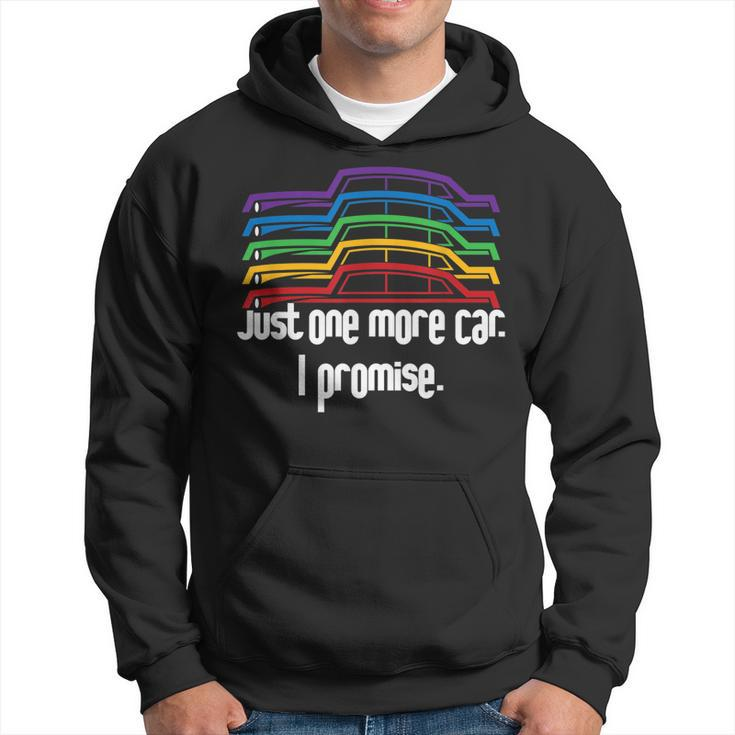Just One More Car I Promise - Funny Car  Hoodie