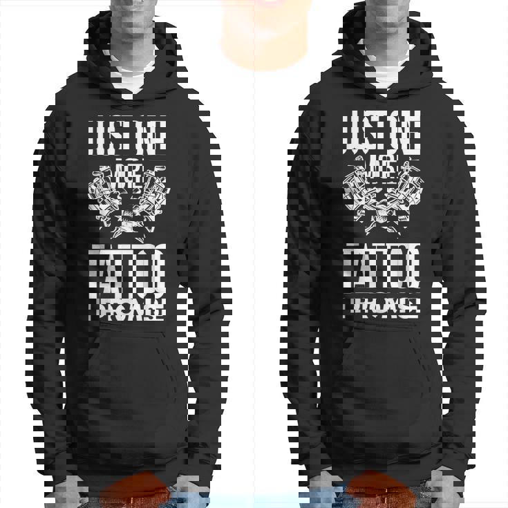 Just One More Tattoo I Promise | Funny Ink Hoodie