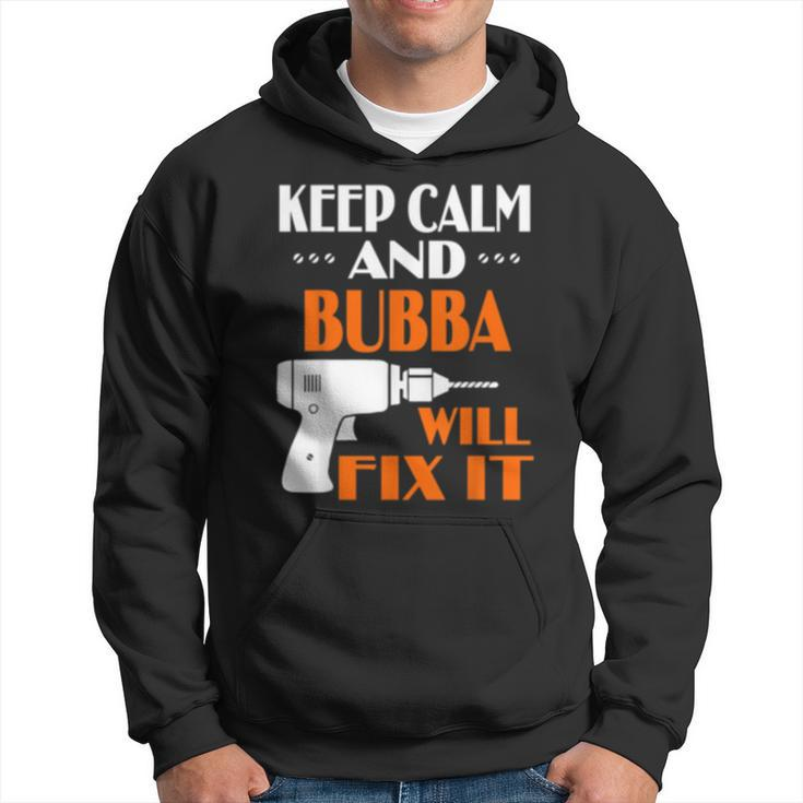 Keep Calm Bubba Will Fix It Gift For Dad Grandpa  Hoodie