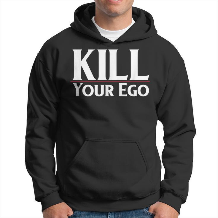 Kill Your Ego Hoodie