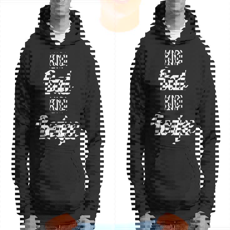 Kinda Bad Kinda Boujee Drinking Idea Hoodie