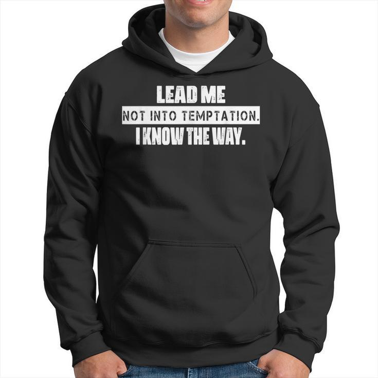 Lead Me Not Into Temptation Humor Quotes Hoodie