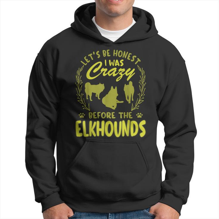 Lets Be Honest I Was Crazy Before Elkhounds  Hoodie