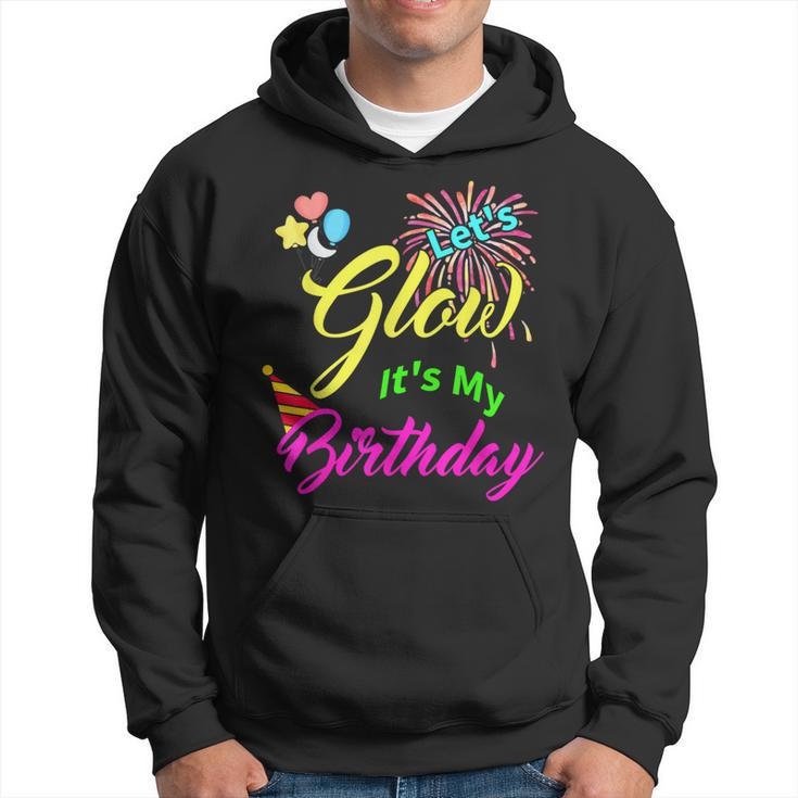 Let's Glow It's My Birthday Celebration Bday Glow Party 80S Hoodie