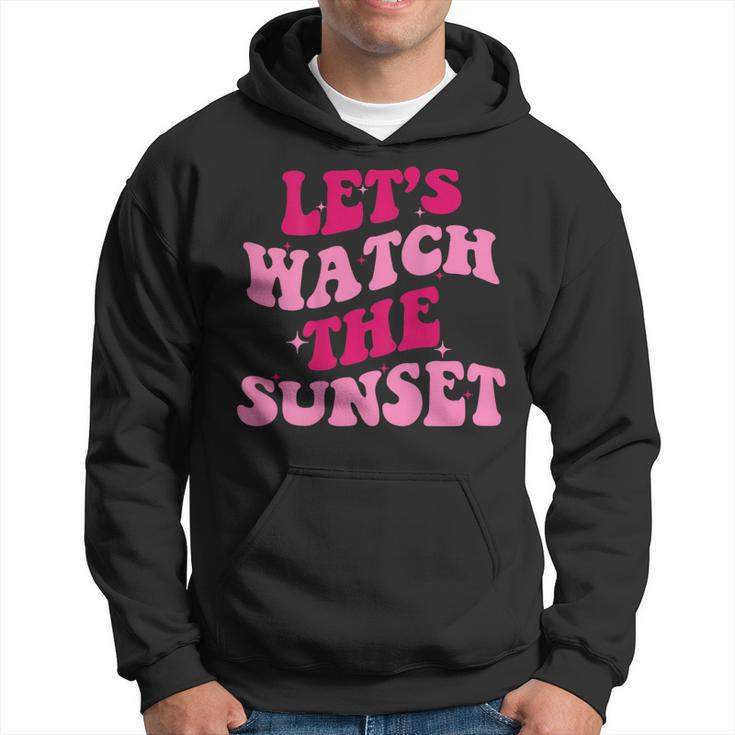 Lets Watch The Sunset Funny Saying Groovy Apparel  Hoodie