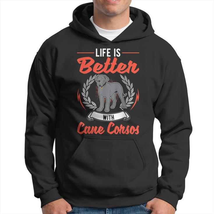 Life Is Better With Cane Corsos Italian Mastiff Cane Corso  Hoodie