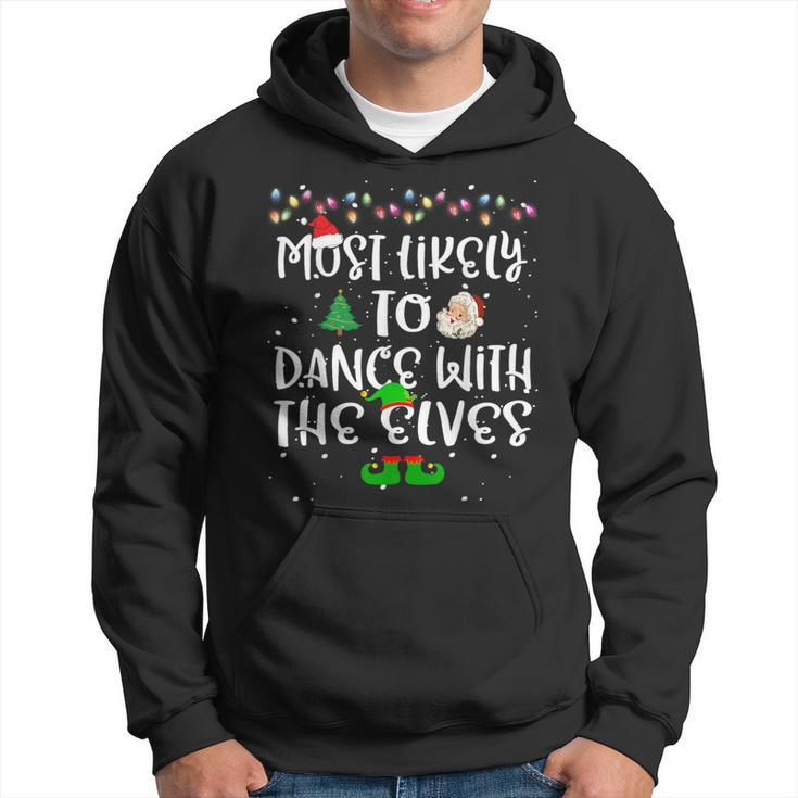 Most Likely To Dance With The Elves Christmas Family Hoodie