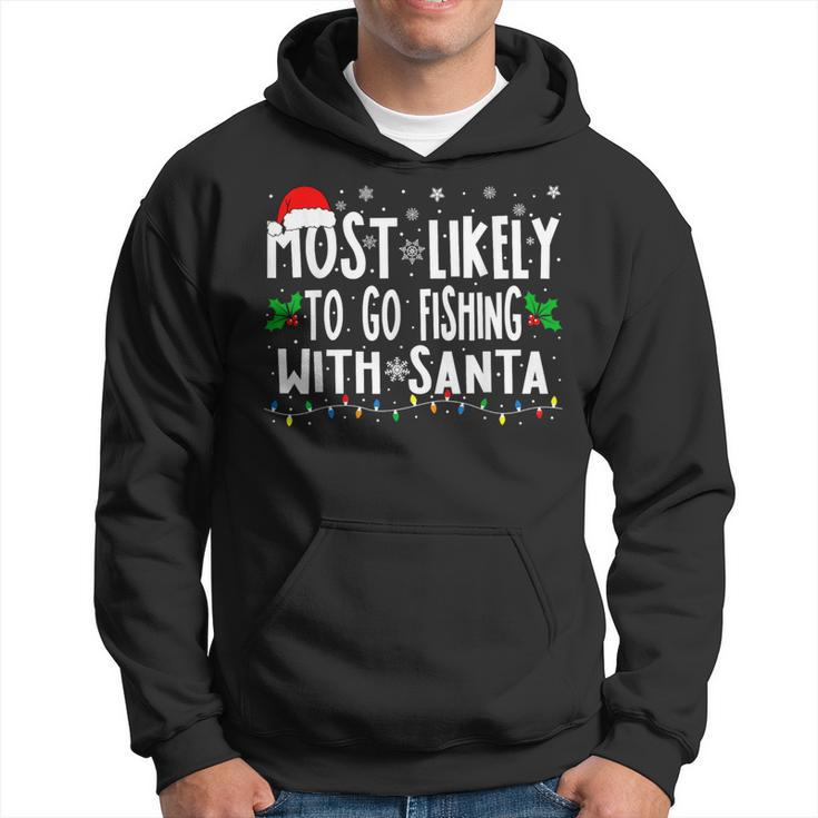 Most Likely To Go Fishing With Santa Fishing Christmas Hoodie