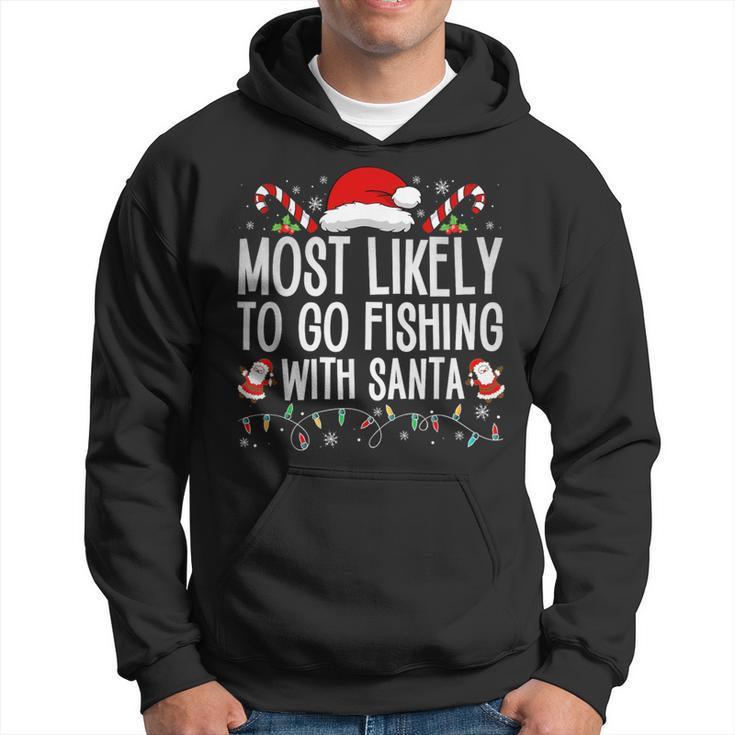 Most Likely To Go Fishing With Santa Fishing Lover Christmas Hoodie