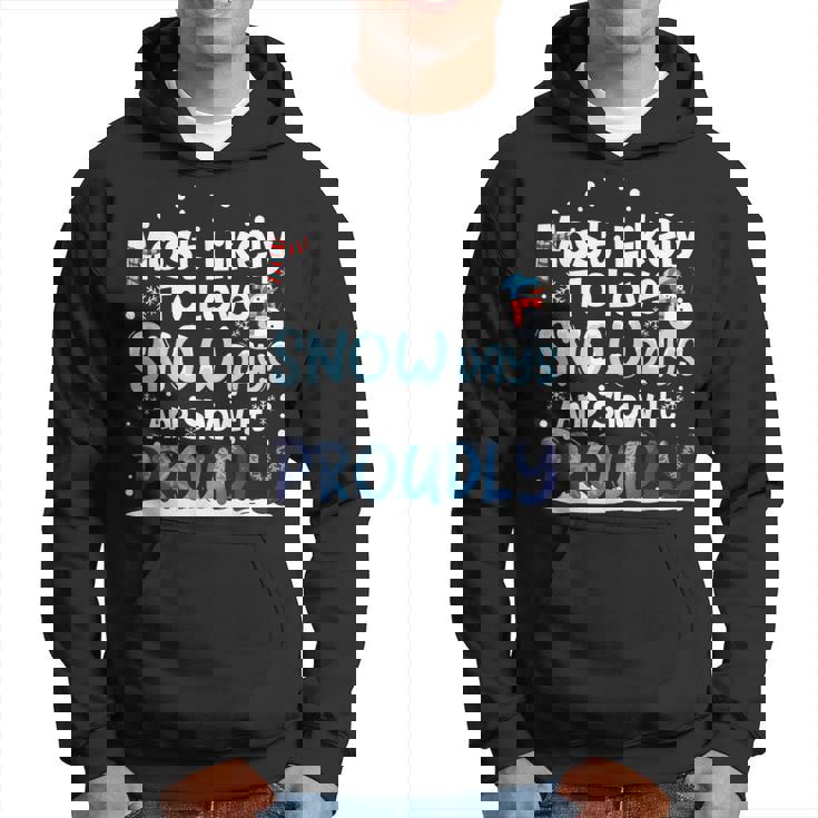 Most Likely To Love Snow Days And Show It Proudly Xmas Hoodie