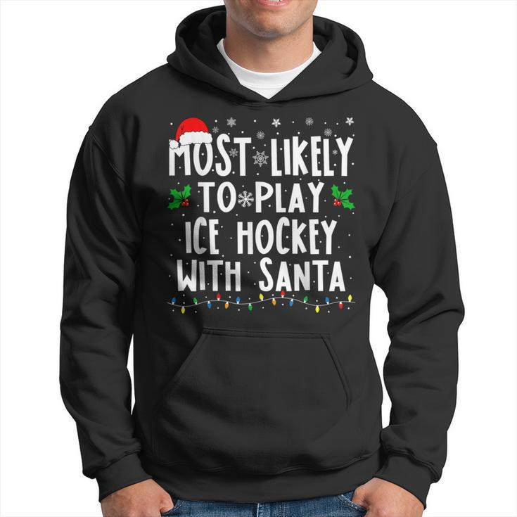 Most Likely To Play Ice Hockey With Santa Family Christmas Hoodie